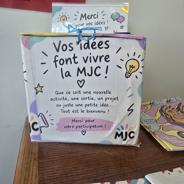 Vos idées font vivre la MJC !!!